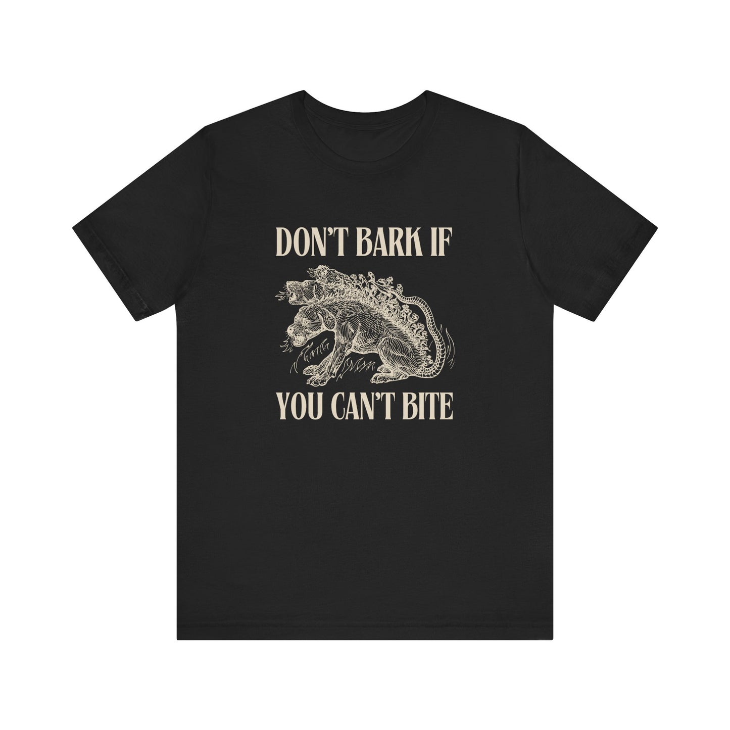 Don't Bark If You Can't Bite Tee