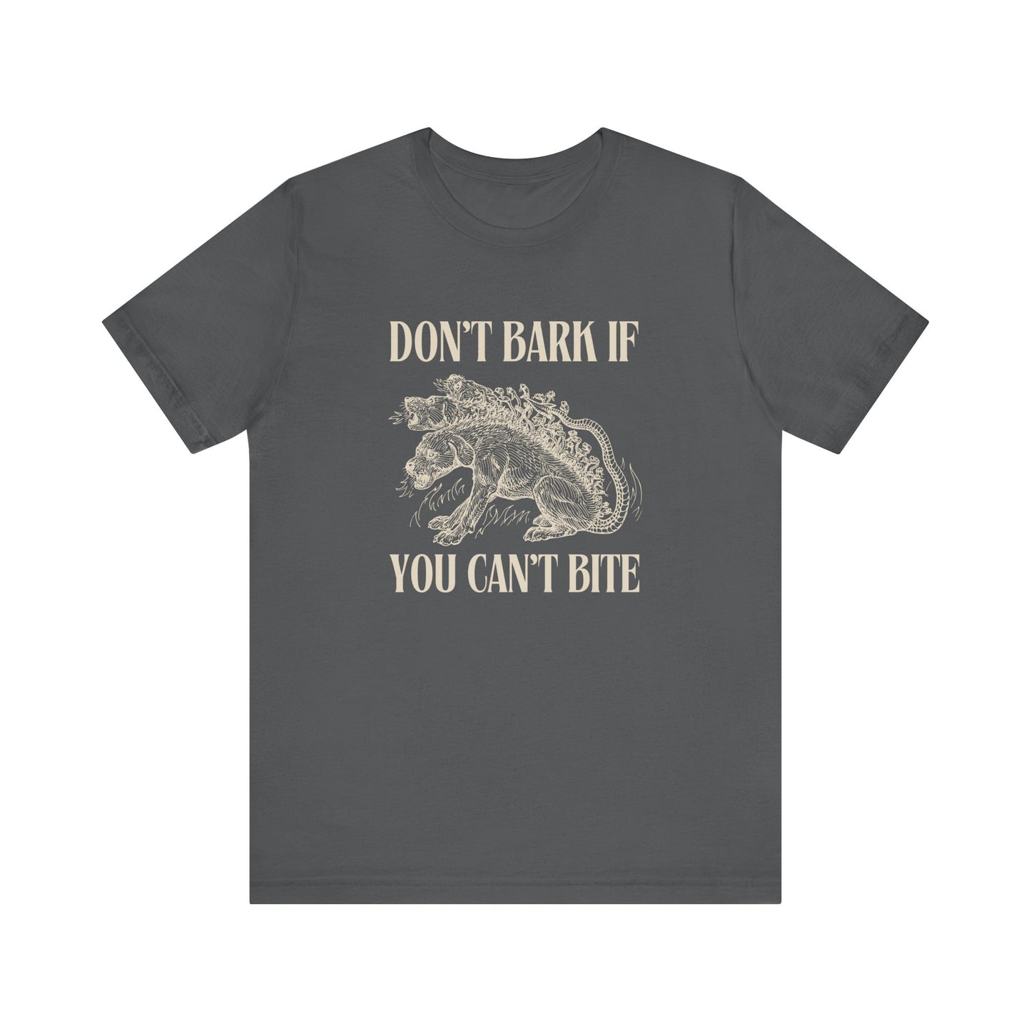 Don't Bark If You Can't Bite Tee