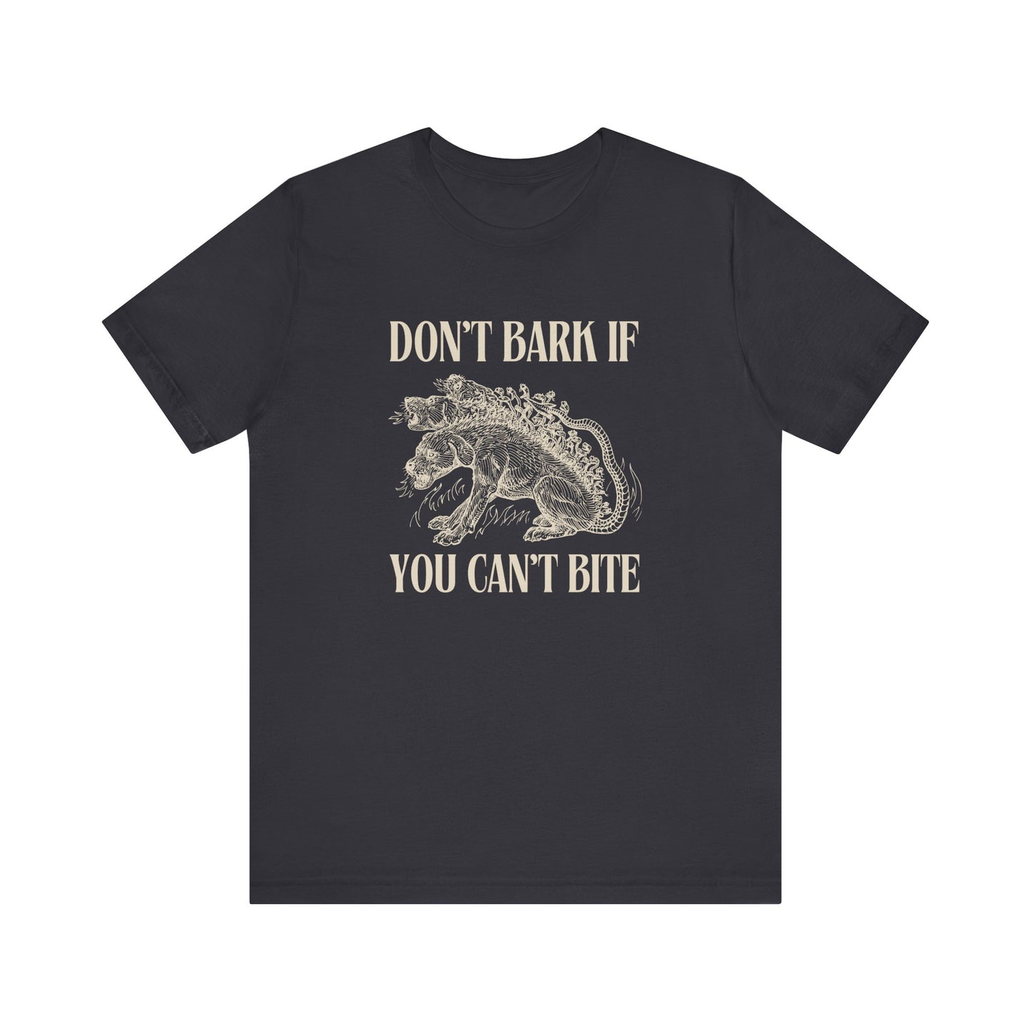 Don't Bark If You Can't Bite Tee